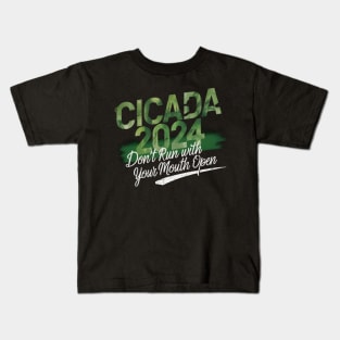 Cicada 2024 - funny  Don't Run With Your Mouth Open Kids T-Shirt